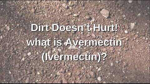 Dirt Doesn't Hurt! Bible Code Avermectin by Bonnie