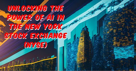 Unlocking the Power of AI in the New York Stock Exchange (NYSE)
