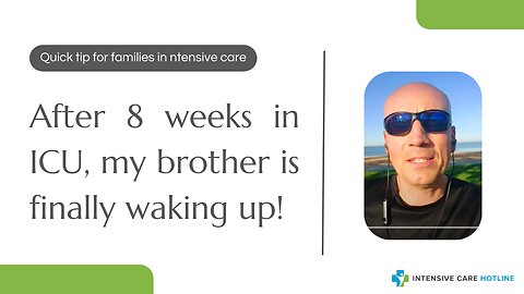 Quick tip for families in Intensive Care: After 8 weeks in ICU my brother is finally waking up!