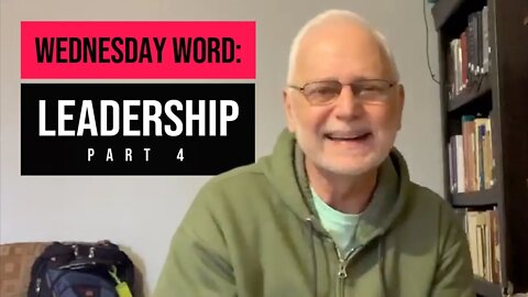 Wednesday Word: Leadership Part 4