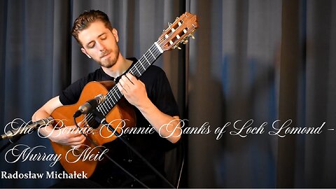 The Bonnie, Bonnie Banks of Loch Lomond - Murray Neil. Gitara klasyczna Studio NEMO