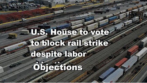 U.S. House To Vote To Block 'Rail Strike' Despite Labor O'bjections