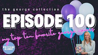 EP 100: My Top Ten Favorite George Covers!