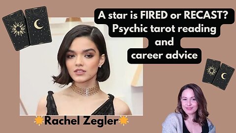 Rachel Zegler fired/recast? Psychic tarot reading