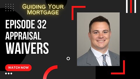 Episode 32: Appraisal Waivers