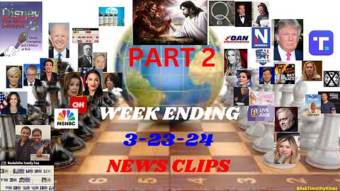 PART 2 WEEK ENDING 3-23-24 NEWS CLIPS