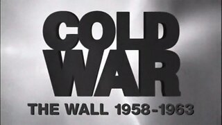 Guerra Fria (Ep. 09) - O Muro de Berlim (1958-1963)
