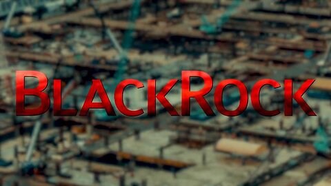 How BlackRock Conquered the World - The Corbett Report