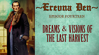 Erevna Den - Episode Fourteen : Dreams & Visions Of The Last Harvest