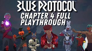 BLUE PROTOCOL FULL CHAPTER 4 PLAYTHROUGH