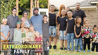 Meet Our Largest Families | MY EXTRAORDINARY FAMILY