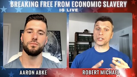 Breaking Free From Economic Slavery! | Robert Michael and Aaron Abke with Incredible Info