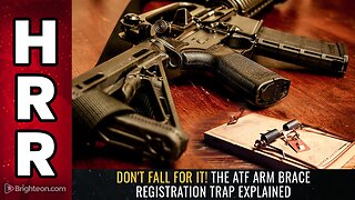 Don't fall for it! The ATF arm brace registration TRAP explained