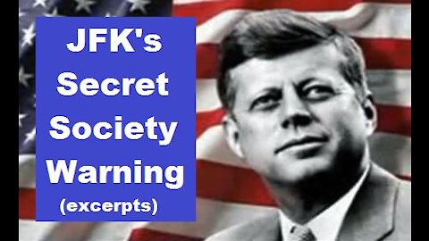 Pres. JFK's Secret Society Warning from 1961 (excerpts) [mirrored]