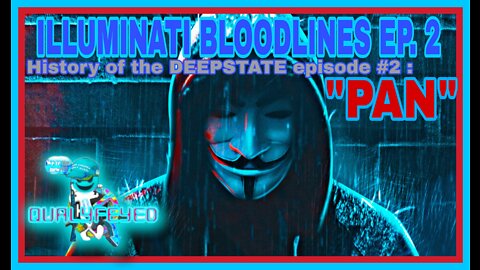 ILLUMINATTI BLOODLINES ep.#2 " PAN"