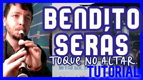 BENDITO SERÁS -TOQUE NO ALTAR - Tutorial flauta doce e outros instrumentos