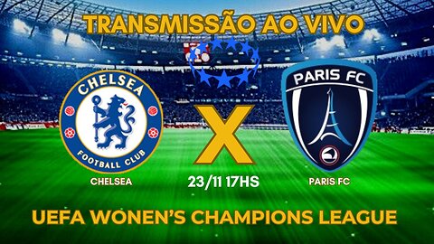 ⚽JOGO AO VIVO CHELSEA X PARIS FC |UEFA WOMEN'S CHAMPIONS LEAGUE 23-24| RODADA 2 | 23/11/2023