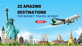 22 AMAZING Destinations for Budget Travel in 2023