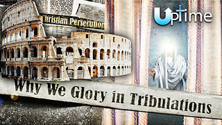 Why We Glory in Tribulations