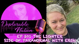 Deplorable Nation Ep 201 The Lighter Side of Paranormal with Erin