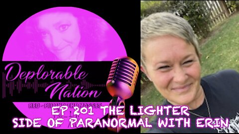 Deplorable Nation Ep 201 The Lighter Side of Paranormal with Erin
