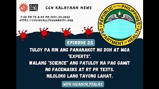 Episode 25: Tuloy pa rin ang pananakot ng DOH at mga "Experts". Walang "Science" ang patuloy na pag gamit ng Facemasks at RT PCR Tests. Niloloko lang tayo lahat.