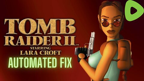 Video Game Fixes - Tomb Raider II "Automated Fix"