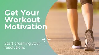 Get Your Workout Motivation On: Start Crushing Your Resolutions
