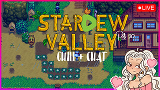 Chill + Chat 💚✨ Stardew Valley Pt.20