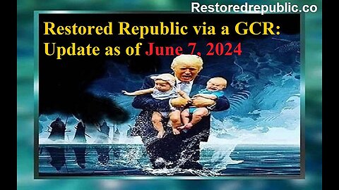 Restored Republic via a GCR Update as of June 7, 2024