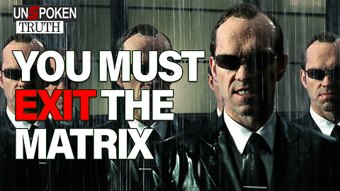 You Must EXIT the MATRIX ASAP - Follow our MANTRA and get out today...