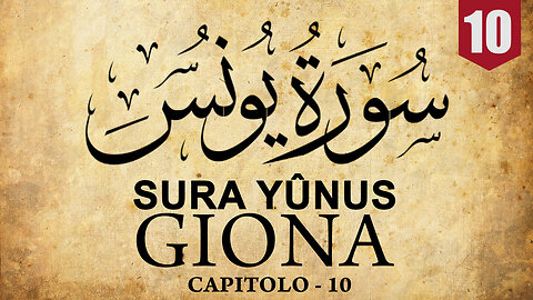 SURA YÛNUS [GIONA] - |CAPITOLO 10|