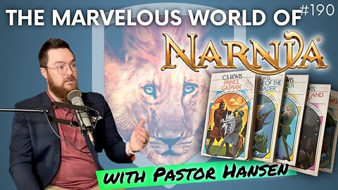 Episode 190: The Marvelous World of Narnia | Special Guest: Pastor Johnathan Hansen
