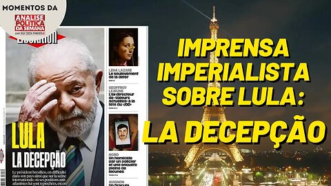 La Libération: Lula é um "falso amigo do Ocidente" | Momentos da Análise Política da Semana