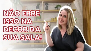 5 COISAS para NÃO ERRAR na DECORAÇÃO da sua SALA DE ESTAR (dicas p/ deixar sua SALA DECORADA)