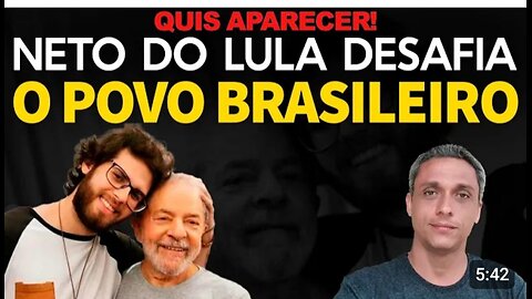 I wanted to appear! LULA'S grandson challenges the universe to prove that his grandpa is a THIEF