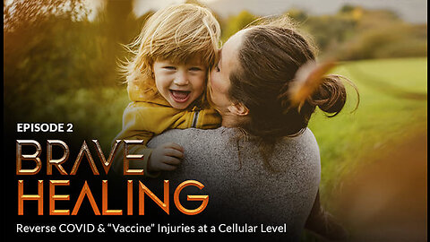 Bonus Episode 2 - BRAVE HEALING: Reverse C0V!D & “Vaccine” Injuries at a Cellular Level.