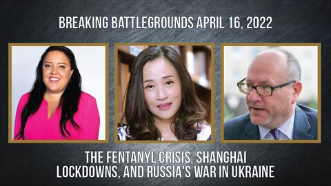 The Fentanyl Crisis, Shanghai Lockdowns, and Russia's War in Ukraine