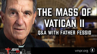 04 Jun 24, Jesus 911: Mass of Vatican II: Questions and Answers