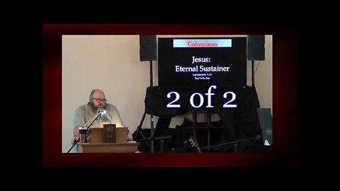 020 Jesus: Eternal Sustainer (Colossians 1:17) 2 of 2