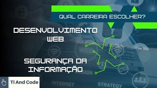 Qual carreira seguir? Segurança da Informação ou Desenvolvedor Web?