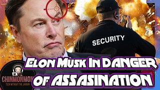Elon Musk In DANGER of ASSASSINATION!
