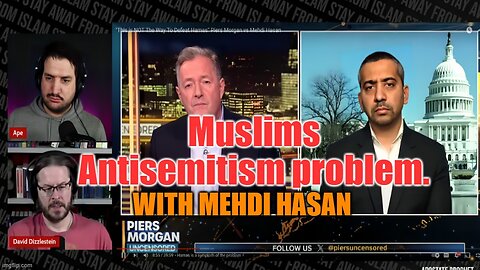 Mehdi Hasan Has A Jew hating Problem And Knows It.