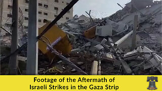 Footage of the Aftermath of Israeli Strikes in the Gaza Strip