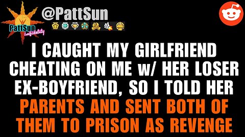 Caught Girlfriend CHEATING ON ME w/ her ex-boyfriend, so I told her parents & sent them to prison