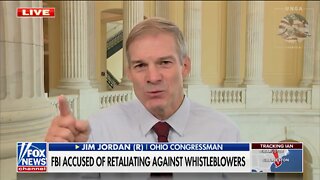 Rep. Jim Jordan: The FBI Is Retaliating Against Whistleblowers