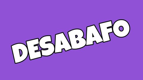 ✅DESABAFO