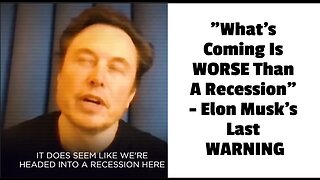 "What's Coming Is WORSE Than A Recession" - Elon Musk's Last WARNING