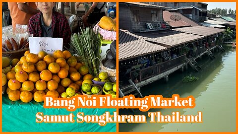 Bang Noi Floating Market - Samut Songkhram Thailand 2024