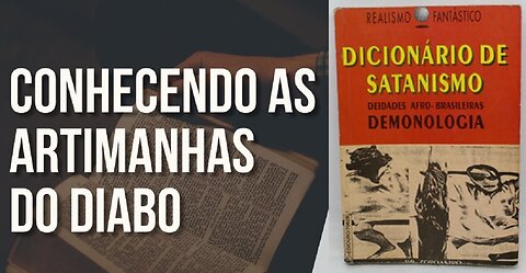 Algumas das Artimanhas do Diabo contidas no Dicionário de Satanismo do Dr. Zoroastro